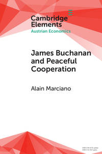 James Buchanan and Peaceful Cooperation: From Public Finance to a Theory of Collective Action...