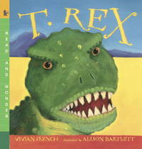 T. Rex: Read and Wonder by Vivian French; Illustrator-Alison Bartlett - 2006-08-08