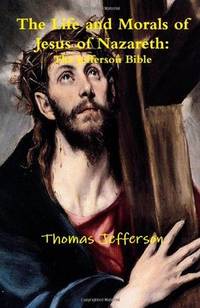 image of The Life and Morals of Jesus of Nazareth: The Jefferson Bible