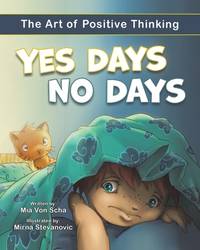 Yes Days No Days - The Art Of Positive Thinking - A Kids Guide Book To Regulating Emotions and Senses - A Mindful Approach To Helping Kids Make Good Choices At Home and At School