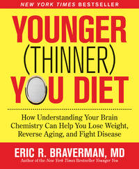 Younger (Thinner) You Diet: How Understanding Your Brain Chemistry Can Help You Lose Weight,...