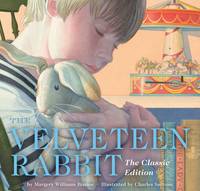 The Velveteen Rabbit Hardcover : The Classic Edition by The New York Times Bestselling Illustrator, Charles Santore by Williams, Margery - 2013