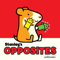 Stanley's Opposites (Stanley Board Books, 4)