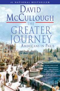 The Greater Journey: Americans in Paris by McCullough, David - 2012