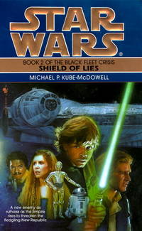 Star Wars: Shield of Lies: Book 2 of the Black Fleet Crisis by Kube-McDowell, Michael P - 1996