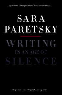 Writing in an Age of Silence by Paretsky, Sara