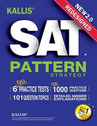 KALLIS' Redesigned SAT Pattern Strategy + 6 Full Length Practice Tests (College SAT Prep + Study...