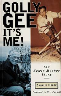 Golly Gee--It's Me!: The Howie Meeker Story
