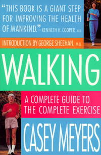 walking - a complete guide to the complete exercise by meyers, casey