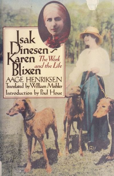 Isak Dinesen / Karen Blixen. The Work and The Life.