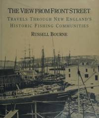 The view from Front Street; Travels Through New England's Historic Fishing Communities