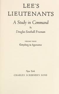 Lee&#039;s Lieutenants, a Study in Command, Volume Three (3, III): Gettysburg to Appomattox by Freeman, Douglas Southall - 1972