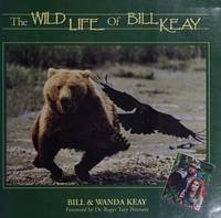 The Wild Life of Bill Keay by Keay Bill; Keay Wanda - 1992