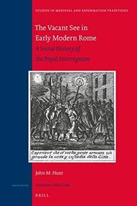 The Vacant See in Early Modern Rome: A Social History of the Papal Interregnum (Studies in...