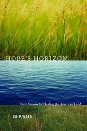 Hope's Horizon: Three Visions for Healing the American Land