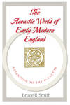 The Acoustic World of Early Modern England: Attending to the O-Factor