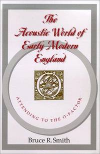 The Acoustic World of Early Modern England: Attending to the O-Factor