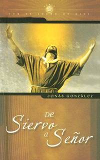 De Siervo A Senor (Serie Por el Sueno de Dios) (Spanish Edition)