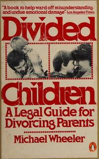 DIVIDED CHILDREN : A Legal Guide for Divorcing Parents