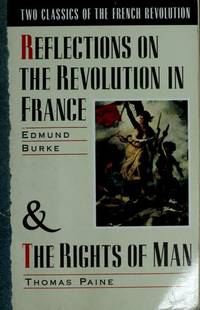 Two Classics of the French Revolution: Reflections on the Revolution in France &amp; The Rights of Man by Edmund Burke; Thomas Paine; Illustrator-Giusti - 1961-07-08