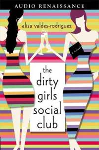 The Dirty Girls Social Club: A Novel