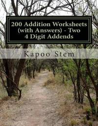 200 Addition Worksheets (with Answers) - Two 4 Digit Addends: Maths Practice Workbook (200 Days...