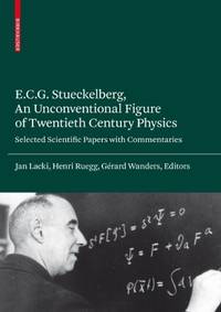 Ecgstueckelberg,An Unconventional Figure Of Twentieth Century Physics