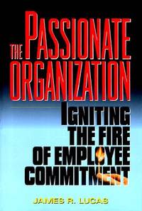 The Passionate Organization - Igniting The Fire of Employee Commitment