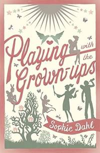 Playing with the Grown-ups: A Novel
