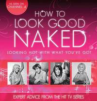 HOW TO LOOK GOOD NAKED CAN CHANGE YOUR LIFE.