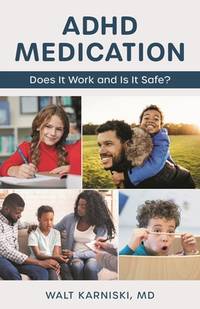ADHD Medication : Does It Work and Is It Safe?
