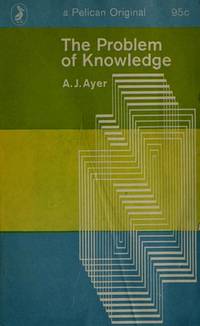 The Problem of Knowledge (Pelican) by Ayer, A. J