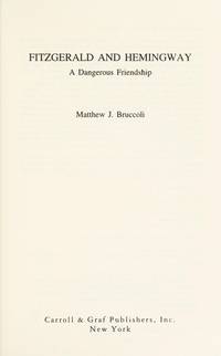 Fitzgerald and Hemingway: A Dangerous Friendship by Matthew Joseph Bruccoli - Hardcover - 1994-08-01 - from The Crazy Book Lady (SKU: 200731017)