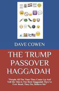 THE TRUMP PASSOVER HAGGADAH: People All The Time They Come Up And Tell Me This Is The Best...