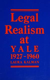 Legal Realism at Yale, 1927-1960 (Studies in Legal History) by Laura Kalman - 1st Edition - 1986 - from CARDINAL BOOKS ~~ ABAC/ILAB (SKU: 55836n124)