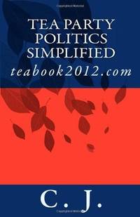Tea Party Politics Simplified: teabook2012.com