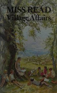 Village Affairs (The Fairacre Series #13) by Miss Read