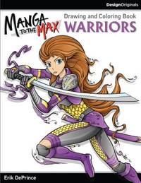 Manga to the Max Warriors: Drawing and Coloring Book (Design Originals)