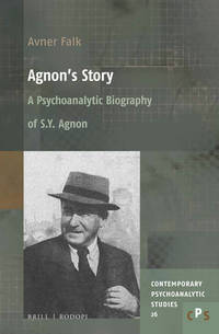 Agnon's Story: A Psychoanalytic Biography of S.Y. Agnon CPS 26