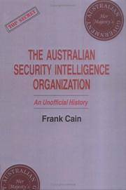 The Australian Security Intelligence Organization: An Unofficial History (Studies in Intelligence)
