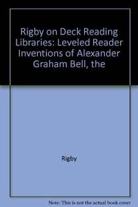 Rigby On Deck Reading Libraries: Leveled Reader Inventions of Alexander Graham Bell, The