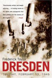 Dresden: Tuesday, February 13, 1945 by Taylor, Frederick