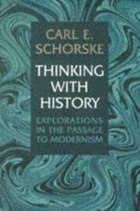 Thinking with History – Explorations in the Passage to Modernism