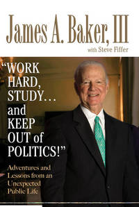 Work Hard, Study...And Keep out of Politics! Adventures and Lessons from an Unexpected Public Life
