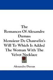 cover of The Romances Of Alexandre Dumas: Monsieur De Chauvelin's Will To Which Is Added The Woman With The Velvet Necklace