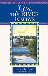 Yes, the River Knows by Dunham, Tracy - 2005