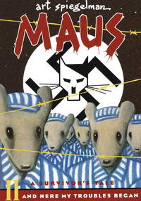 Maus II: A Survivor's Tale: And Here My Troubles Began