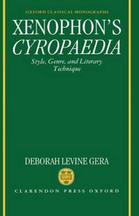 Xenophon's Cyropaedia: Style, Genre, and Literary Technique (Oxford Classical Monographs)