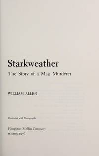 Starkweather; the Story of a Mass Murderer