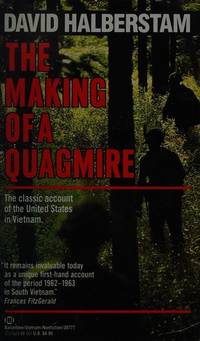 The Making of A Quagmire by David. Halberstam - December 13, 1988